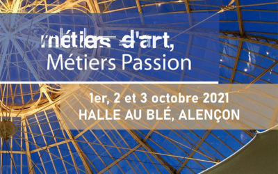 Métiers d’Art, Métiers PassionHalle au bléAlençon (Orne)1 au 3 octobre 2021