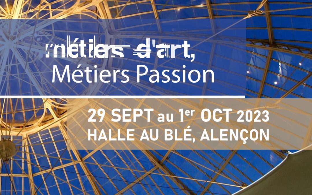 17e Salon Métiers d'Art, Métiers Passion, Halle au blé d'Alençon (Orne) - 2023